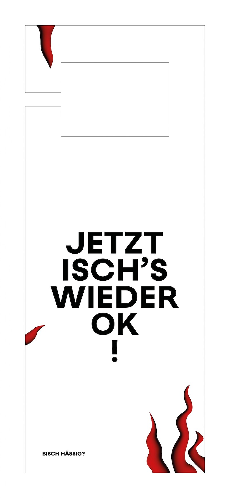 bisch hässig?