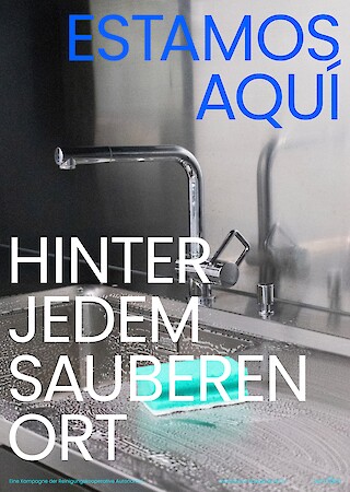 Entstandene Plakate der Kampagne spielen mit der Sichtbarkeit und Unsichtbarkeit der Reiniger:innen und ihrer Arbeit